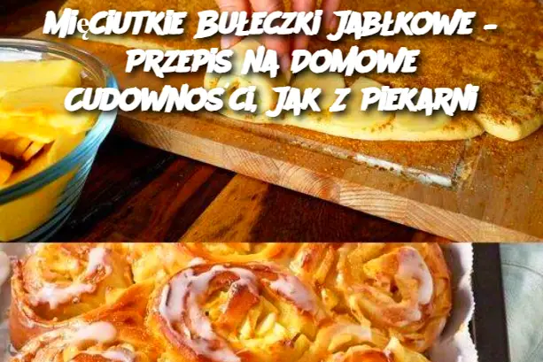 Mięciutkie Bułeczki Jabłkowe – Przepis na Domowe Cudowności, Jak Z Piekarni