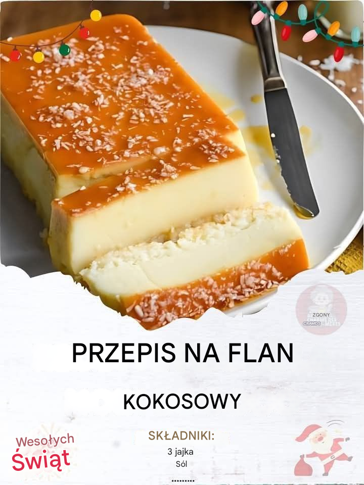 Przepis na flan kokosowy Składniki : 1 puszka mleka zagęszczonego słodzonego 400 g równowartość objętości pudełka w pełnym mleku 3 jajka 80 g startego kokosa 👇więcej przeczytasz w pierwszym komentarzu 😍👇👇👇👇👇… Zobacz więcej