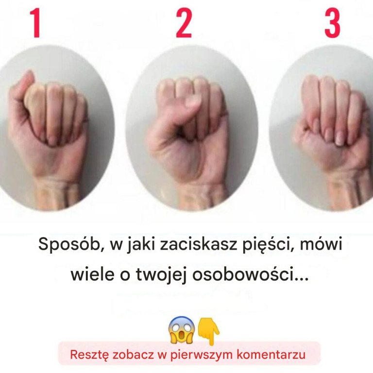 Sposób, w jaki zaciskasz pięści, mówi ci, kim jesteś...