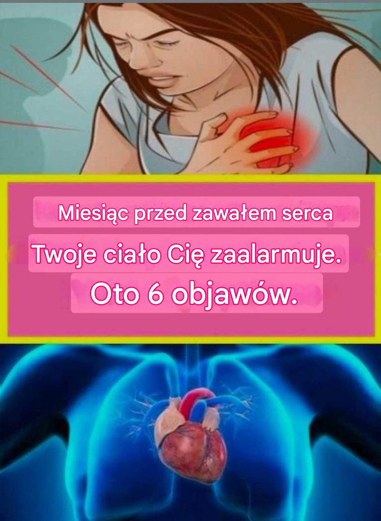 MIESIĄC PRZED ZAWAŁEM SERCA TWOJE CIAŁO ZAINTERESUJE CIĘ, OTO 6 OBJAWÓW