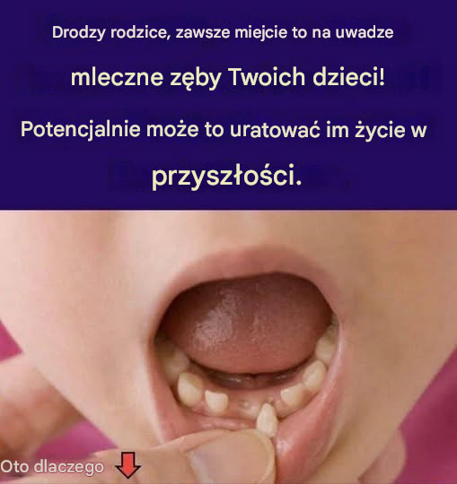 Uwaga rodzice! Możesz chcieć zachować mleczne zęby swoich dzieci