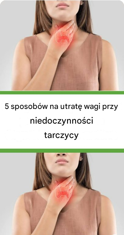 5 sposobów na utratę wagi przy niedoczynności tarczycy