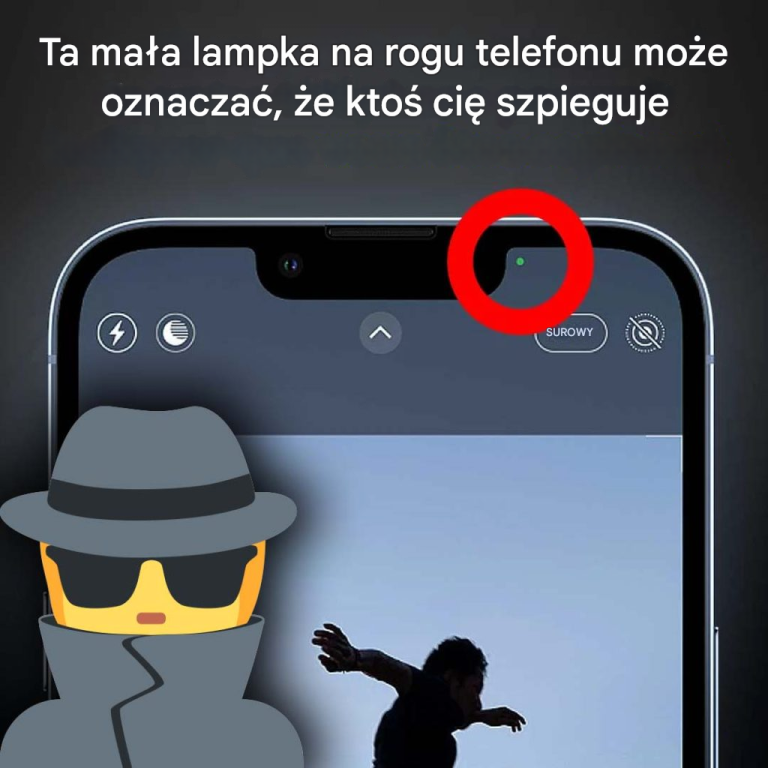 Ta mała lampka na rogu telefonu może oznaczać, że ktoś cię szpieguje
