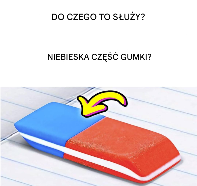 Do czego (naprawdę) służy niebieska część gumki? Nie, nie służy do wymazywania długopisu
