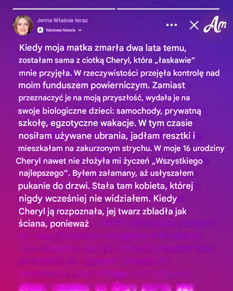 Po śmierci mojej matki moja ciotka adoptowała mnie, abym odziedziczyła spadek. W dniu moich 16. urodzin przyszedł do niej nieznajomy i powiedział: „Czas, żebyś zapłaciła za to, co zrobiłaś”.