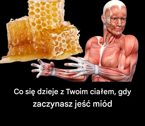 Co się dzieje z Twoim ciałem, gdy zaczynasz jeść miód