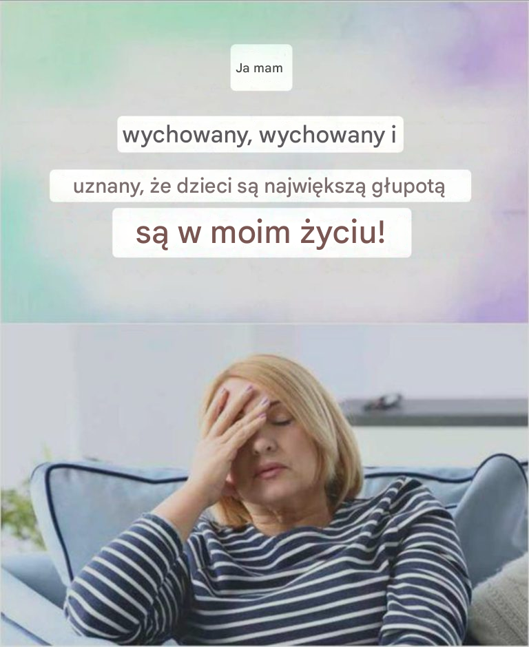 Z tego powodu wiele kobiet po pewnym czasie żałuje wysiłków, jakie włożyły w wychowanie dzieci.