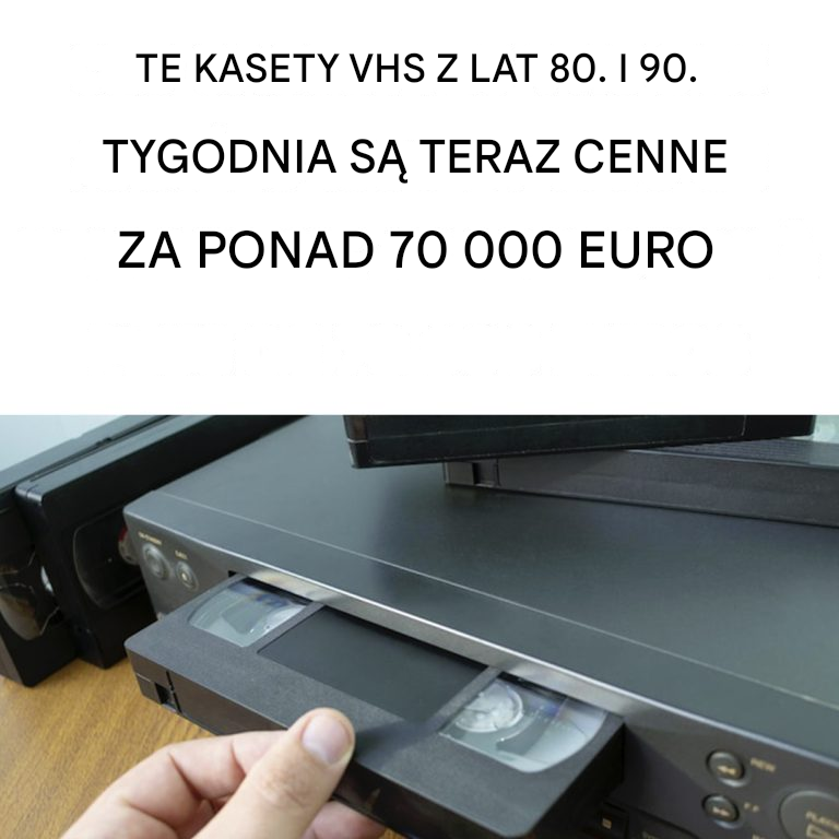 Kasety VHS z lat 80. i 90. XX wieku sprzedawane są obecnie za ponad 70 000 euro.