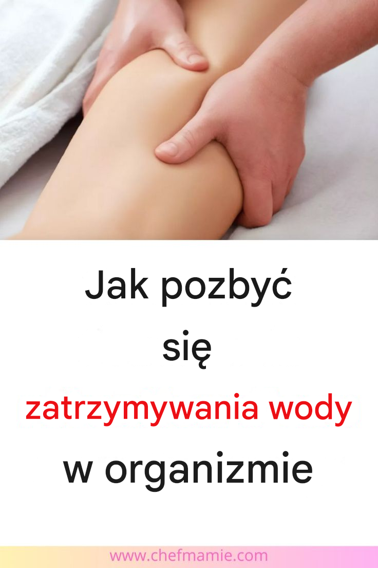 Jak pozbyć się zatrzymywania wody w organizmie