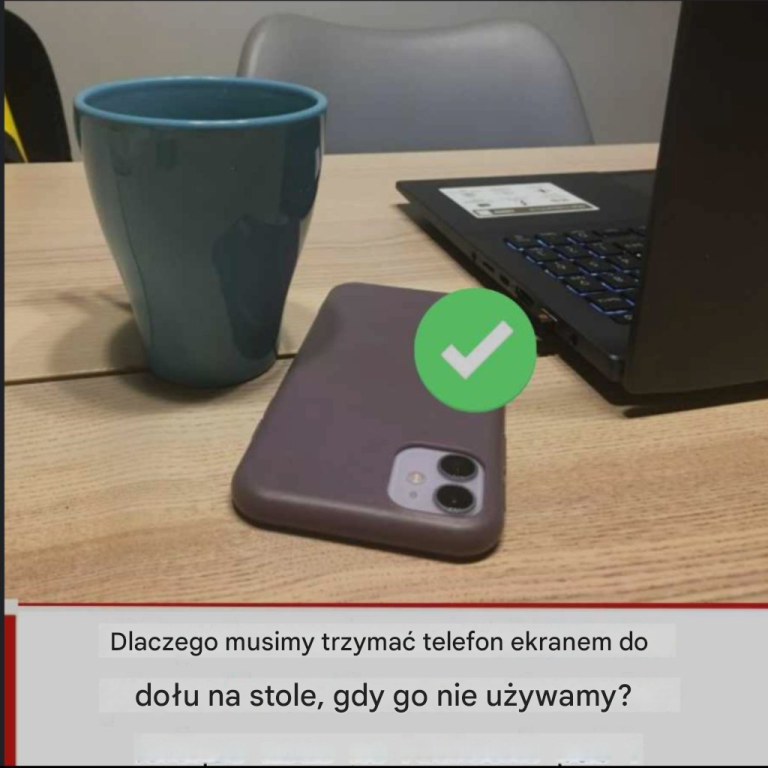 Dlaczego inteligentni ludzie często mają zwyczaj kładzenia telefonów komórkowych ekranem do dołu?