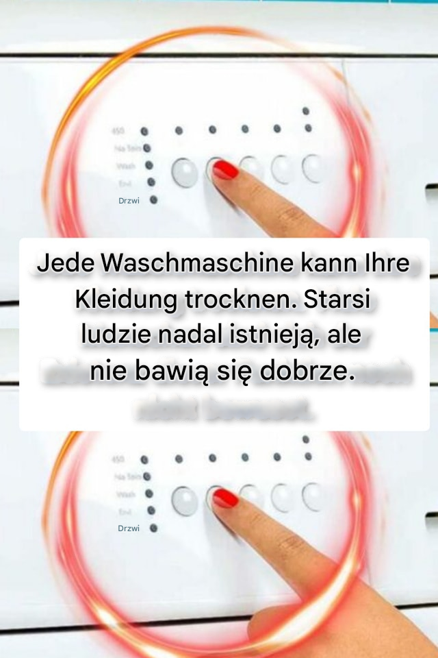 Jede Waschmaschine kann Ihre Kleidung trocknen. Starzy ludzie nadal mają istnienie istniejących funkcji, które nie są już możliwe.
