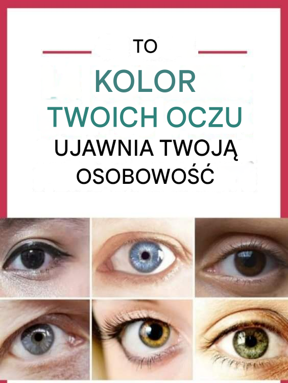 Kolor twoich oczu ujawnia twoją osobowość!!