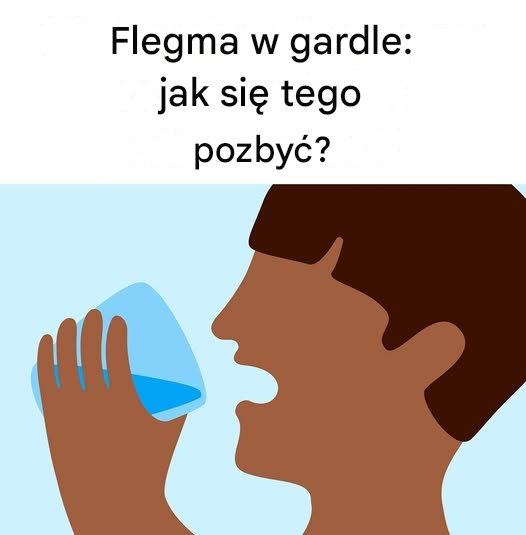 Jak pozbyć się flegmy w gardle? Naturalne i skuteczne środki zaradcze
