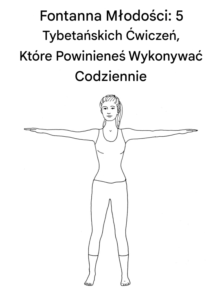 Fontanna Młodości: 5 Tybetańskich Ćwiczeń, Które Powinieneś Wykonywać Codziennie