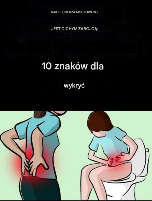 Rak pęcherza moczowego: cichy zabójca – 10 oznak, które pozwalają go wykryć