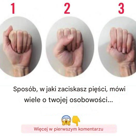 Sposób, w jaki zaciskasz pięści, mówi ci, kim jesteś...