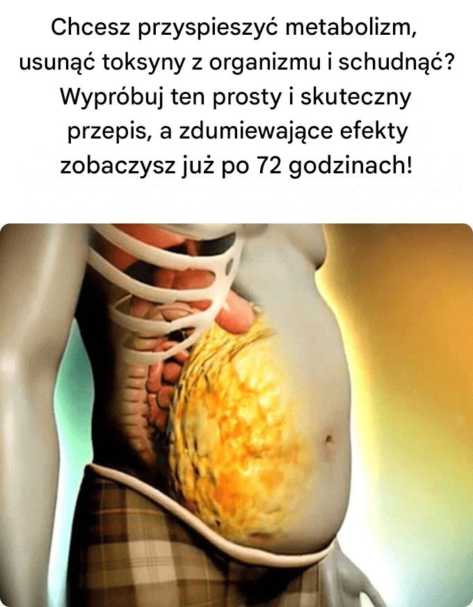 Chcesz przyspieszyć metabolizm, usunąć toksyny z organizmu i schudnąć? Wypróbuj ten prosty i skuteczny przepis, a zdumiewające efekty zobaczysz już po 72 godzinach!