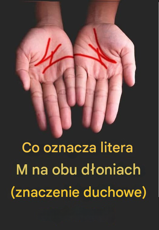 Oto znaczenie litery „M” na dłoni